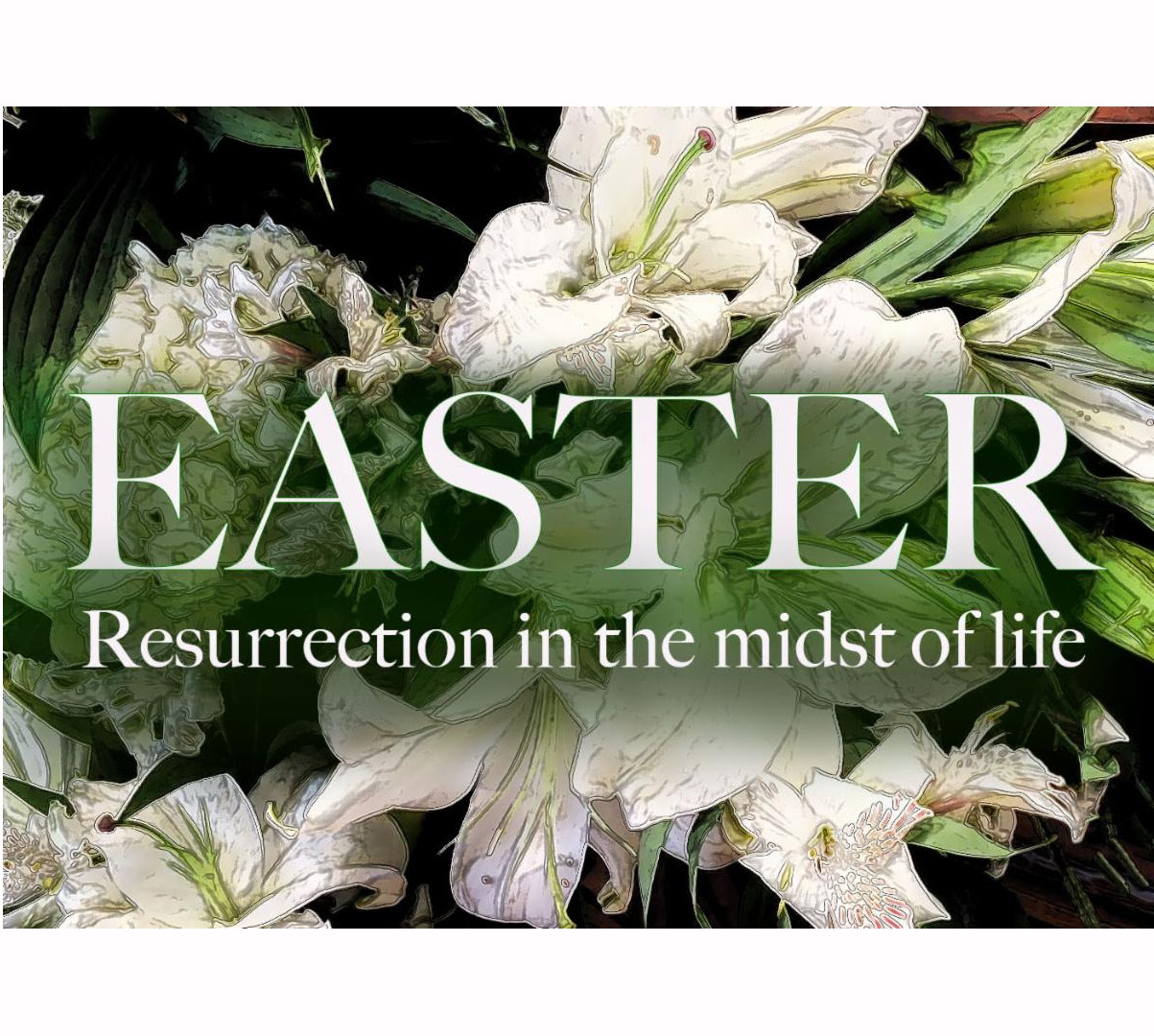 Resurrection in the midst of life